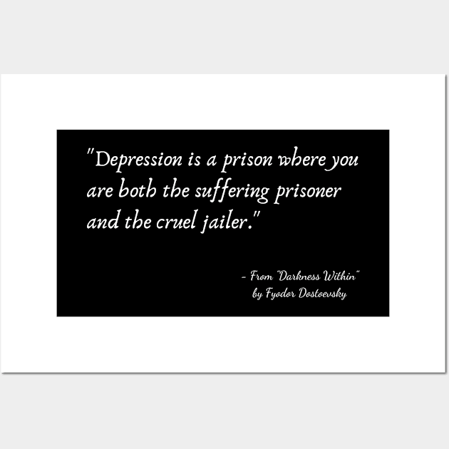 A Quote about Depression from "Darkness Within" by Fyodor Dostoevsky Wall Art by Poemit